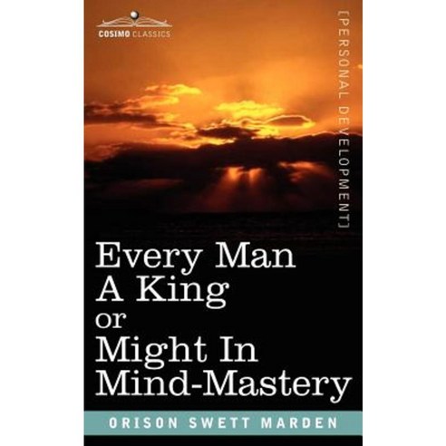 Every Man a King or Might in Mind-Mastery Paperback, Cosimo Classics