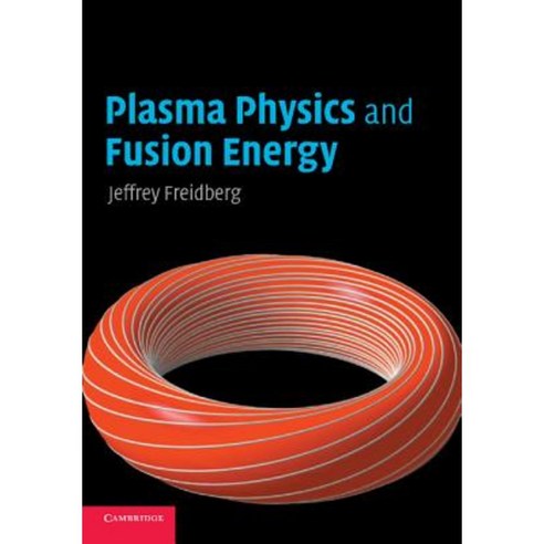 Plasma Physics and Fusion Energy Paperback, Cambridge University Press