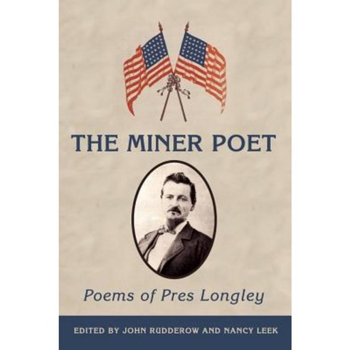 The Miner Poet: Poems of Pres Longley Hardcover, Stansbury Publishing