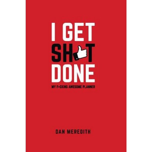 I Get Sh*t Done: My F*cking Awesome Planner Hardcover, Rethink Press Limited