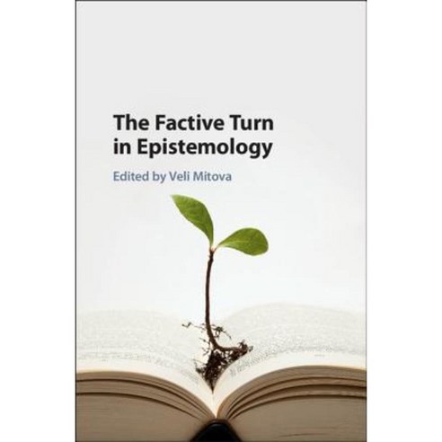 The Factive Turn in Epistemology, Cambridge University Press