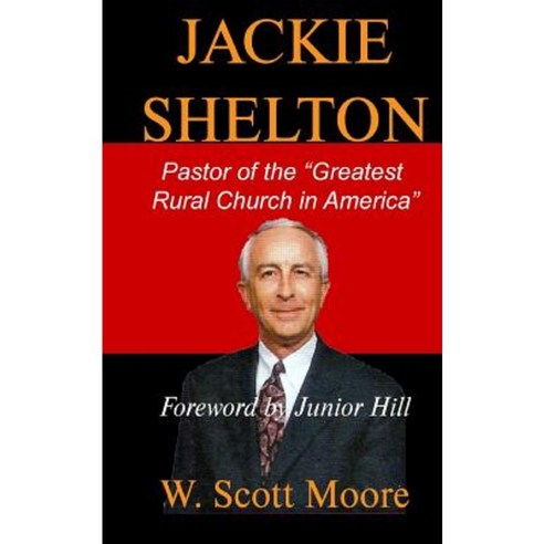 Jackie Shelton: Pastor of the Greatest Rural Church in America Paperback, Eleos Press