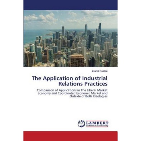The Application of Industrial Relations Practices Paperback, LAP Lambert Academic Publishing