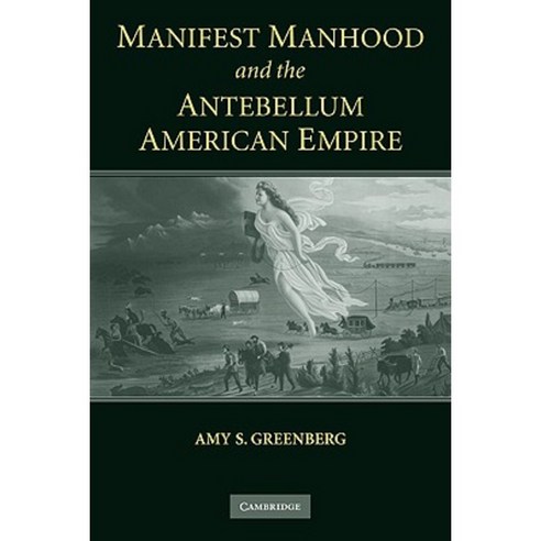 Manifest Manhood and the Antebellum American Empire Paperback, Cambridge University Press