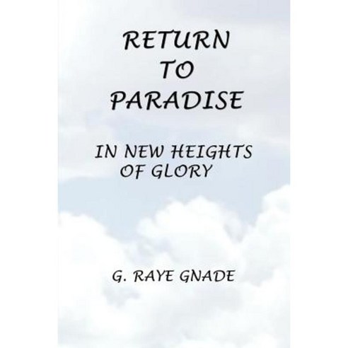 Return to Paradise: In New Heights of Glory Paperback, Authorhouse