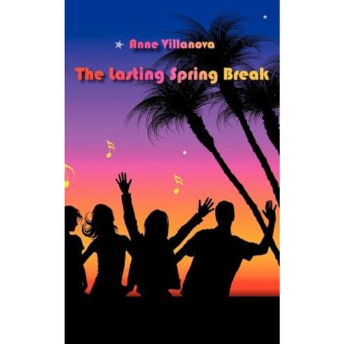 The Lasting Spring Break Paperback, Authorhouse