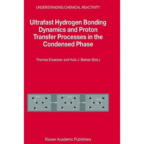 Ultrafast Hydrogen Bonding Dynamics and Proton Transfer Processes in the Condensed Phase Hardcover, Springer