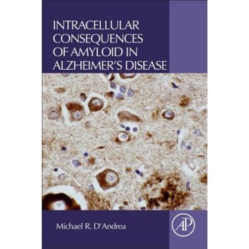 Intracellular Consequences of Amyloid in Alzheimer''s Disease Paperback, Academic Press