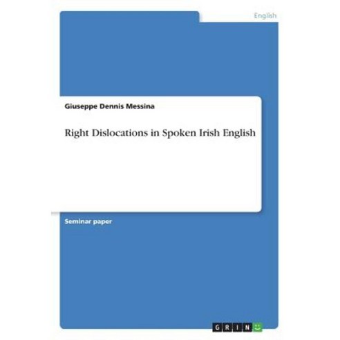 Right Dislocations in Spoken Irish English Paperback, Grin Publishing