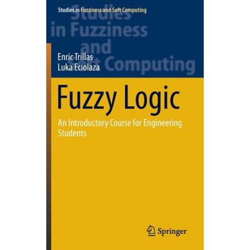 Fuzzy Logic: An Introductory Course for Engineering Students Hardcover, Springer
