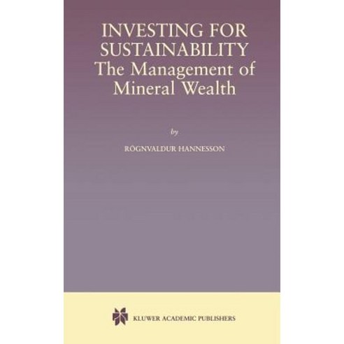 Investing for Sustainability: The Management of Mineral Wealth Hardcover, Springer