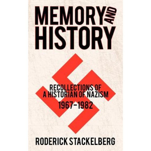 Memory and History: Recollections of a Historian of Nazism 1967-1982 Hardcover, iUniverse