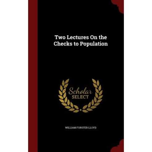 Two Lectures on the Checks to Population Hardcover, Andesite Press