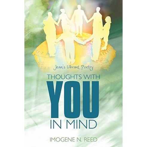 Thoughts with You in Mind: Jean''s Vibrant Poetry Hardcover, Authorhouse