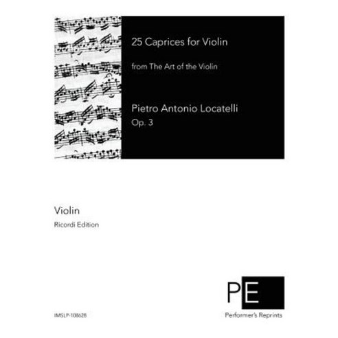 25 Caprices for Violin: From the Art of the Violin Paperback, Createspace