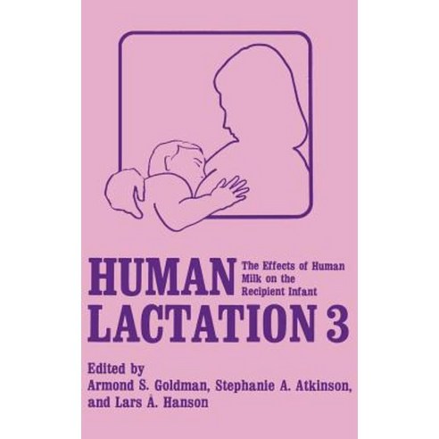 Human Lactation: Volume 3: The Effect of Milk on the Recipient Infant Hardcover, Springer