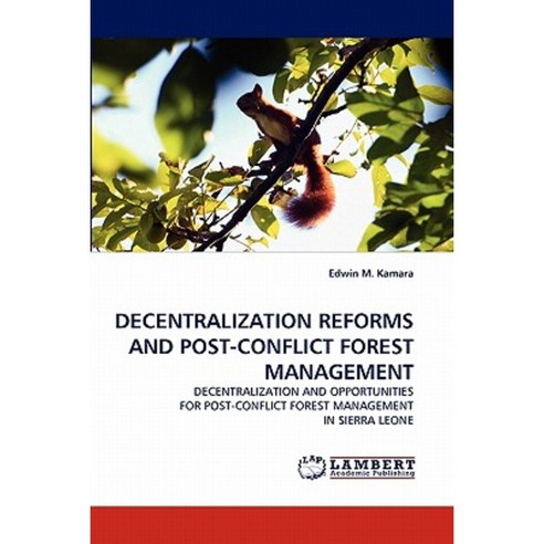 Decentralization Reforms and Post-Conflict Forest Management Paperback, LAP Lambert Academic Publishing