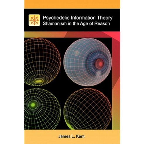 Psychedelic Information Theory: Shamanism in the Age of Reason Paperback, Createspace
