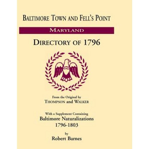 Baltimore and Fell''s Point Directory of 1796 Paperback, Heritage Books