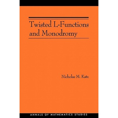 Twisted L-Functions and Monodromy. (Am-150) Volume 150 Paperback, Princeton University Press