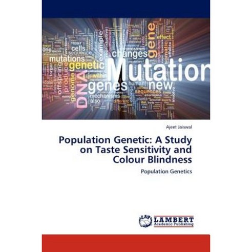 Population Genetic: A Study on Taste Sensitivity and Colour Blindness Paperback, LAP Lambert Academic Publishing