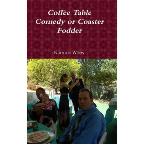 Coffee Table Comedy or Coaster Fodder Hardcover, Lulu.com