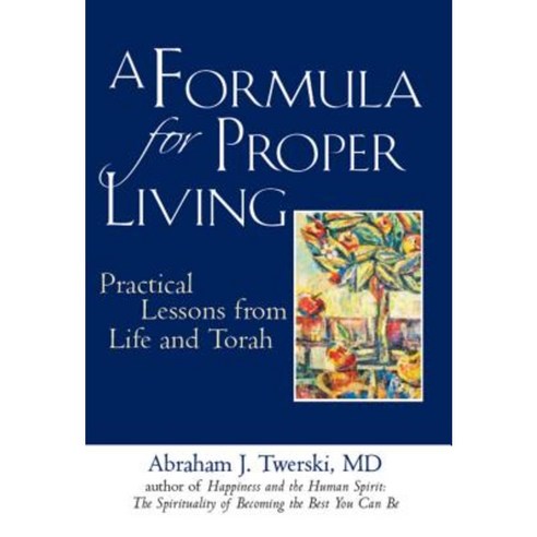 A Formula for Proper Living: Practical Lessons from Life and Torah Paperback, Jewish Lights Publishing