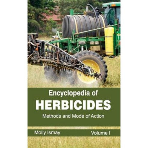 Encyclopedia of Herbicides: Volume I (Methods and Mode of Action) Hardcover, Callisto Reference