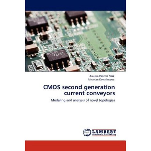 CMOS Second Generation Current Conveyors Paperback, LAP Lambert Academic Publishing