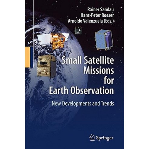 Small Satellite Missions for Earth Observation: New Developments and Trends Hardcover, Springer