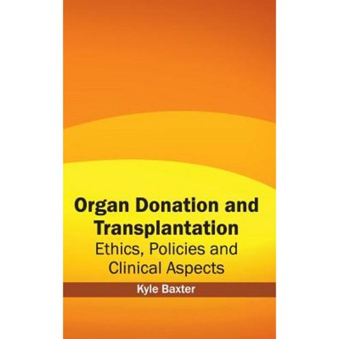 Organ Donation and Transplantation: Ethics Policies and Clinical Aspects Hardcover, Hayle Medical