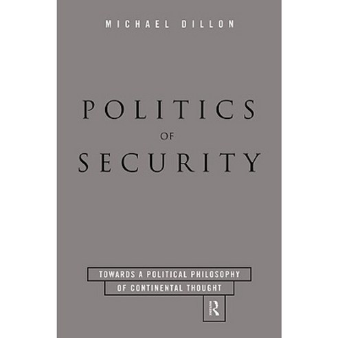 Politics of Security: Towards a Political Phiosophy of Continental Thought Hardcover, Routledge