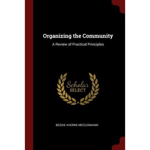Organizing the Community: A Review of Practical Principles Paperback, Andesite Press