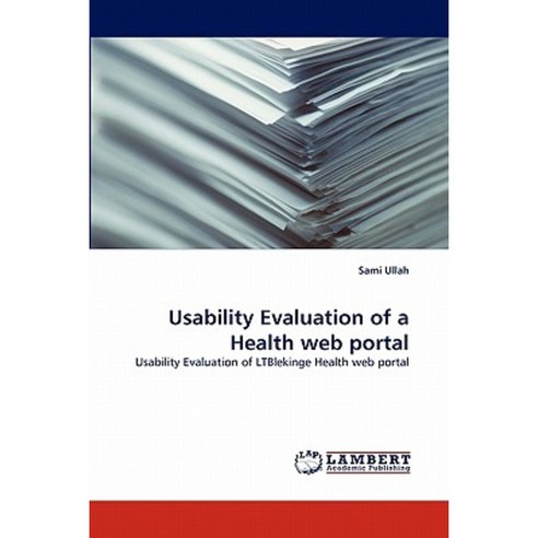 Usability Evaluation of a Health Web Portal Paperback, LAP Lambert Academic Publishing