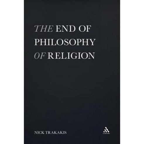 The End of Philosophy of Religion Paperback, Continnuum-3pl