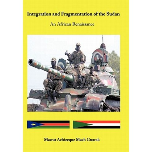 Integration and Fragmentation of the Sudan: An African Renaissance Hardcover, Authorhouse