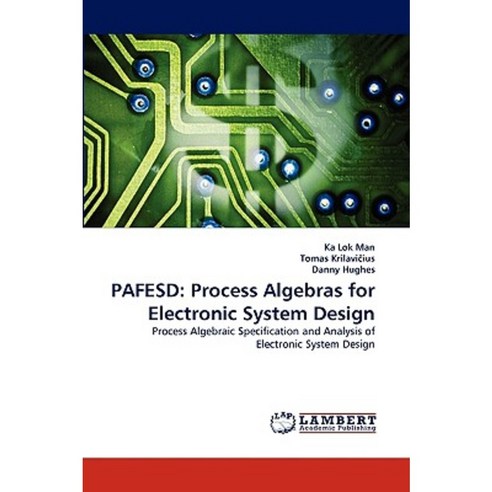 Pafesd: Process Algebras for Electronic System Design Paperback, LAP Lambert Academic Publishing