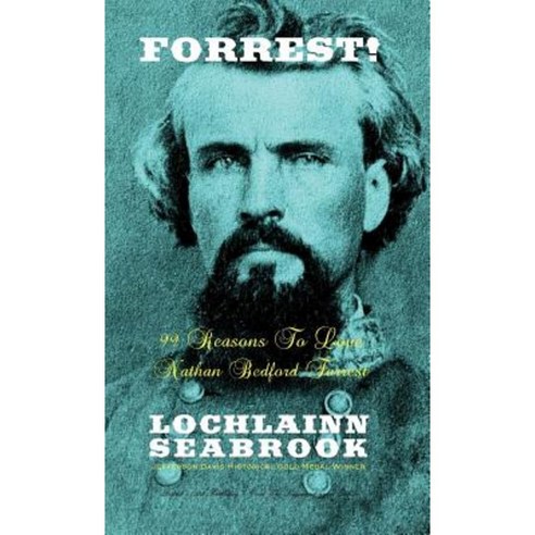 Forrest!: 99 Reasons to Love Nathan Bedford Forrest Hardcover, Sea Raven Press