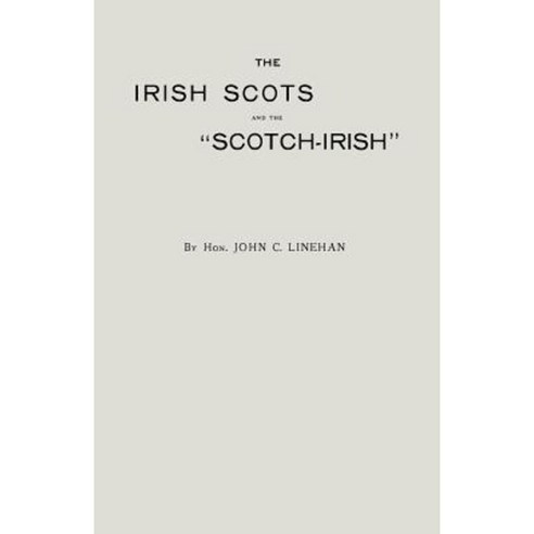 The Irsh and the Scotch-Irish Paperback, Clearfield