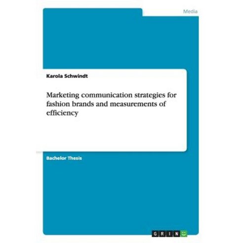 Marketing Communication Strategies for Fashion Brands and Measurements of Efficiency Paperback, Grin Publishing