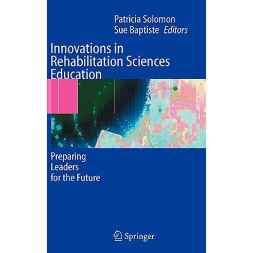Innovations in Rehabilitation Sciences Education: Preparing Leaders for the Future Hardcover, Springer
