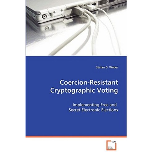 Coercion-Resistant Cryptographic Voting Paperback, VDM Verlag Dr. Mueller E.K.