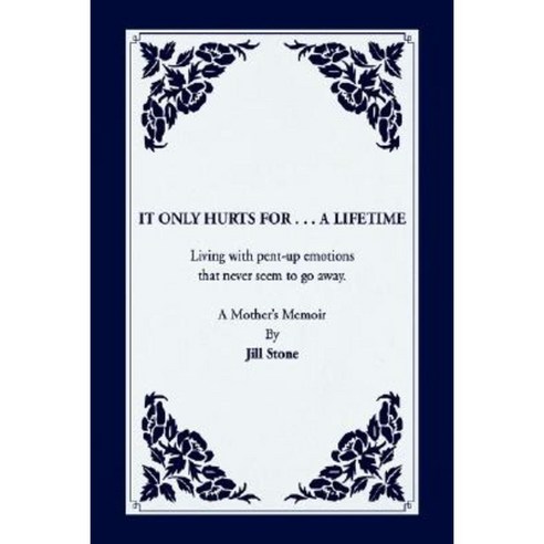 It Only Hurts for ... a Lifetime Hardcover, Xlibris Corporation
