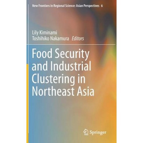 Food Security and Industrial Clustering in Northeast Asia Hardcover, Springer