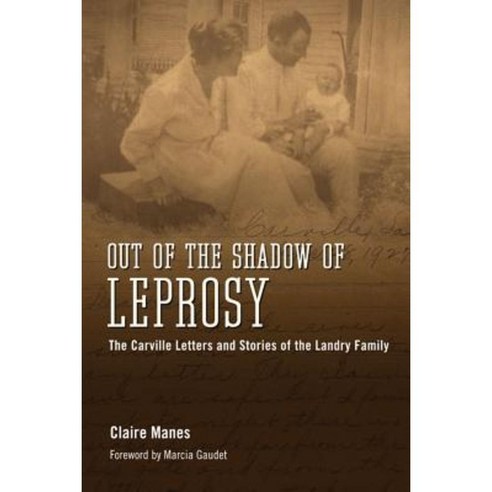 Out of the Shadow of Leprosy: The Carville Letters and Stories of the Landry Family Hardcover, University Press of Mississippi