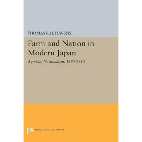 Farm and Nation in Modern Japan: Agrarian Nationalism 1870-1940 Paperback, Princeton University Press
