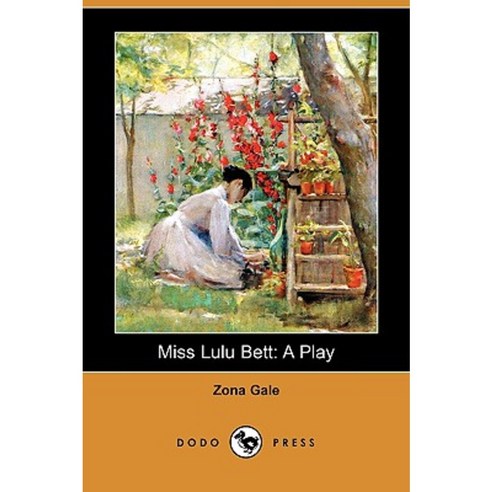 Miss Lulu Bett: A Play (Dodo Press) Paperback, Dodo Press