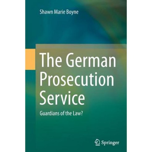 The German Prosecution Service: Guardians of the Law? Paperback, Springer