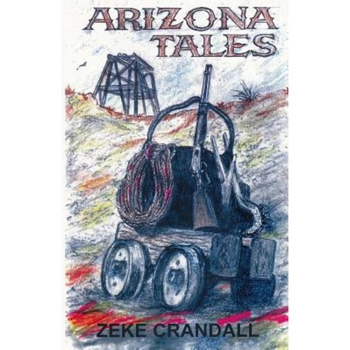 Arizona Tales Vol 1 Paperback, Zeke Crandall LLC