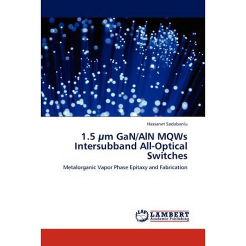 1.5 Um Gan/ALN Mqws Intersubband All-Optical Switches Paperback, LAP Lambert Academic Publishing